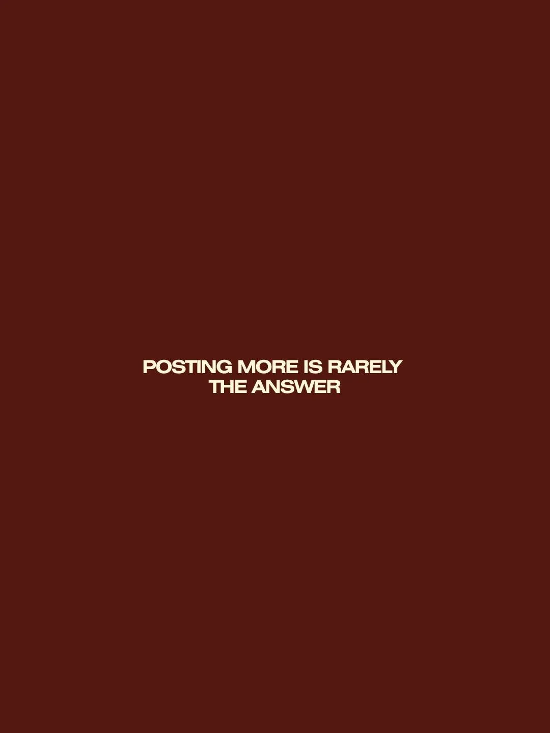 If you keep saying "I know, I just need to post more" nine times out of ten, you are adding more flames to the fire. 

If social media were that simple, we'd all be rich - the truth is you need a strategy that's built for your business, a f