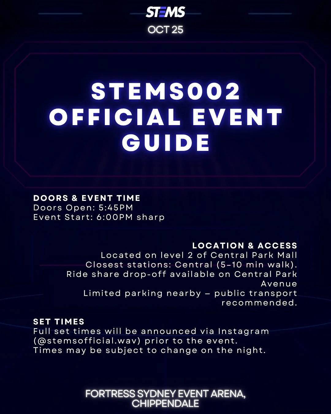 🧠 𝗦𝗧𝗘𝗠𝗦𝟬𝟬𝟮 // 𝗘𝗩𝗘𝗡𝗧 𝗚𝗨𝗜𝗗𝗘 ⚙️
Everything you need to know for STEMS002!

Read through, lock in your crew, and get ready for a night of sound, movement, and connection.

⏰ Doors open 5:45PM
🎵 Event starts 6:00PM sharp
📍 Fortress Sy