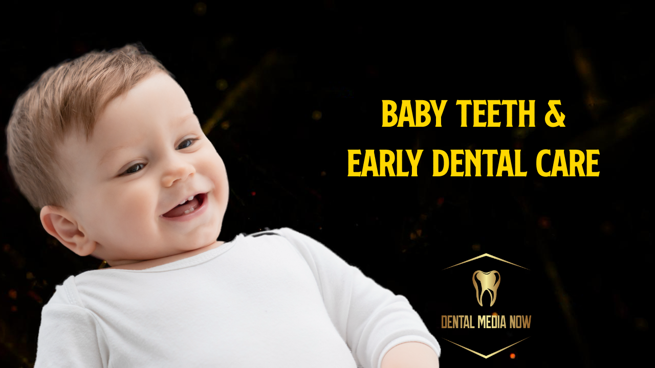 Baby Teeth and Early Dental Care: What Parents Need to Know