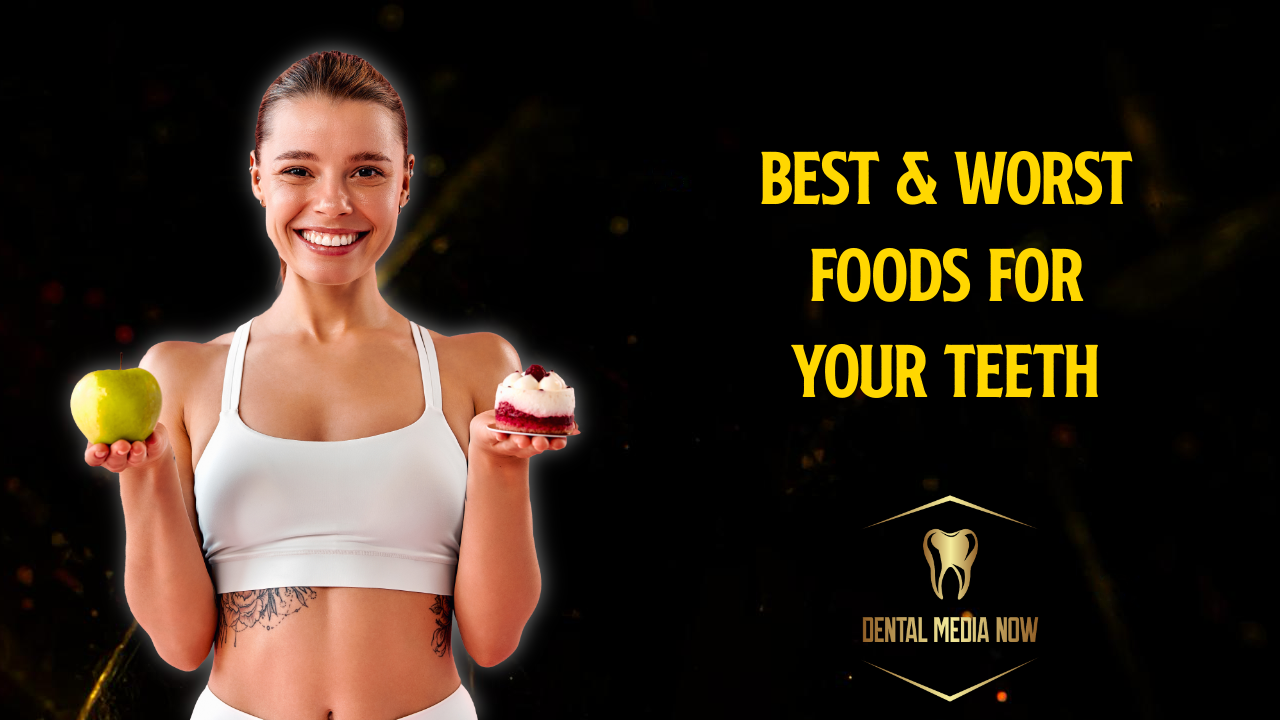Best and Worst Foods for Teeth: What to Eat for a Healthier Smile