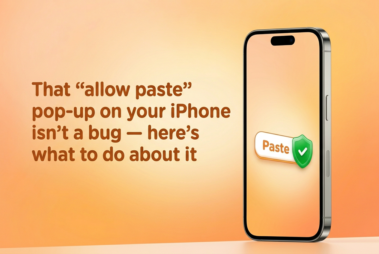 That “allow paste” pop-up on your iPhone isn’t a bug; here’s what to do about it