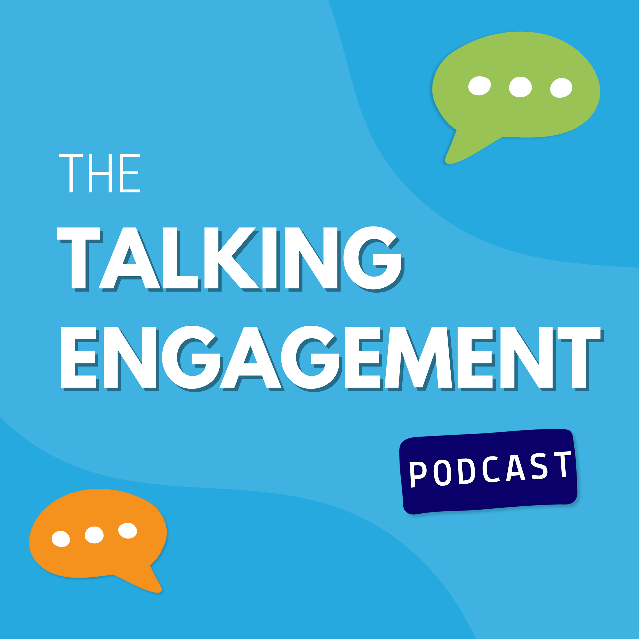 Cover art of a podcast titled "The Talking Engagement" featuring a bright blue background with colorful speech bubbles and bold white and blue text.