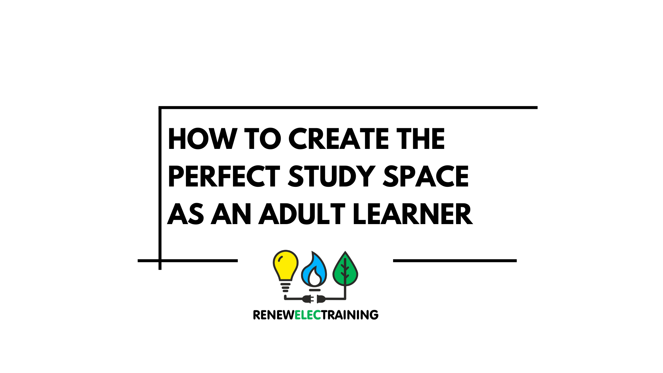 How to Create the Perfect Study Space as an Adult Learner