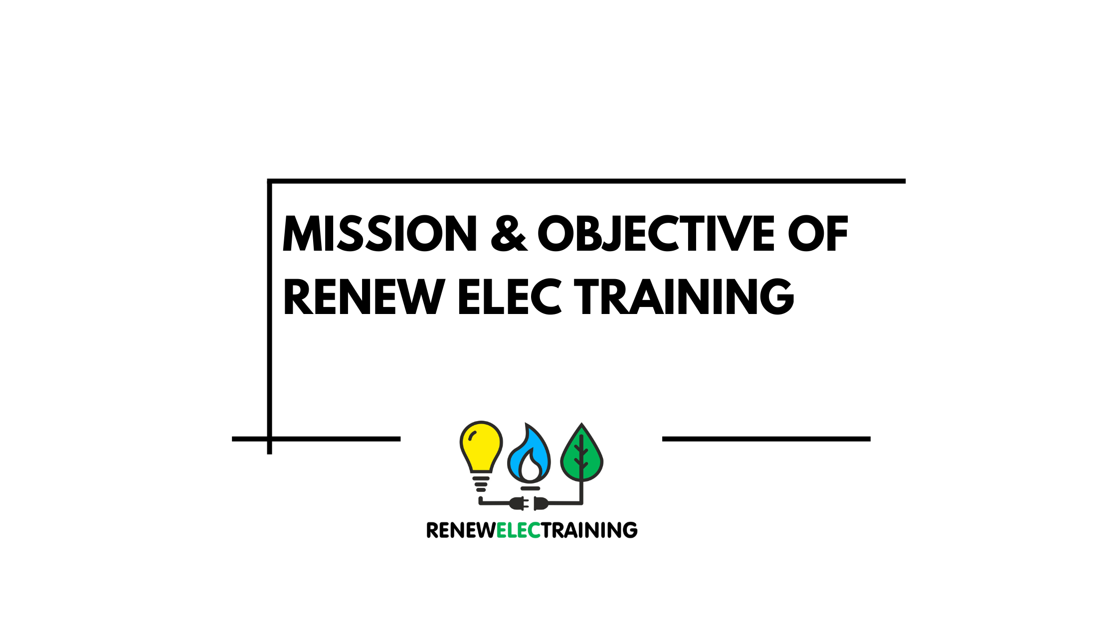Missions & Objectives of Renew Elec Training