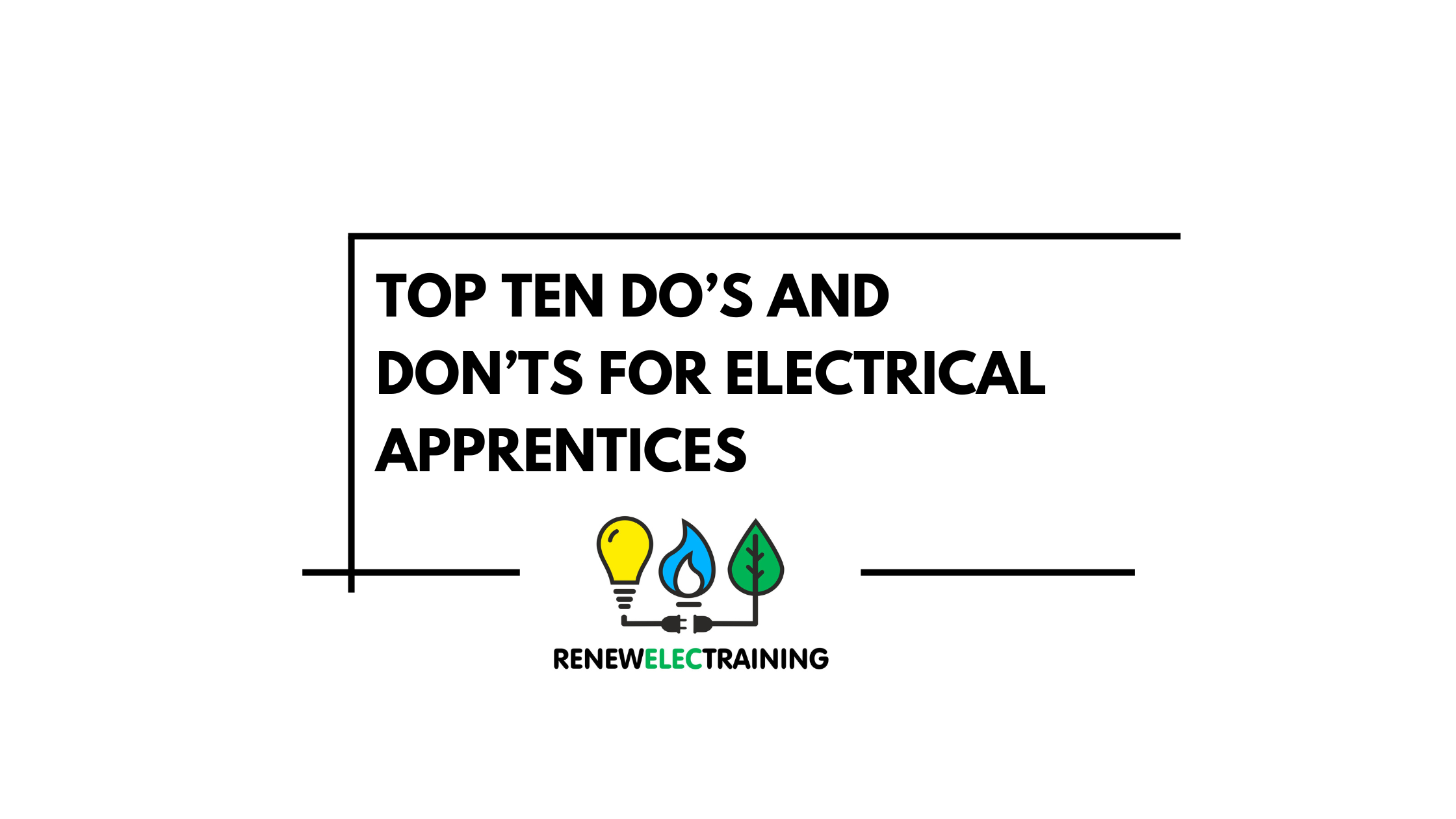 Top Ten Do’s and Don’ts For Electrical Apprentices