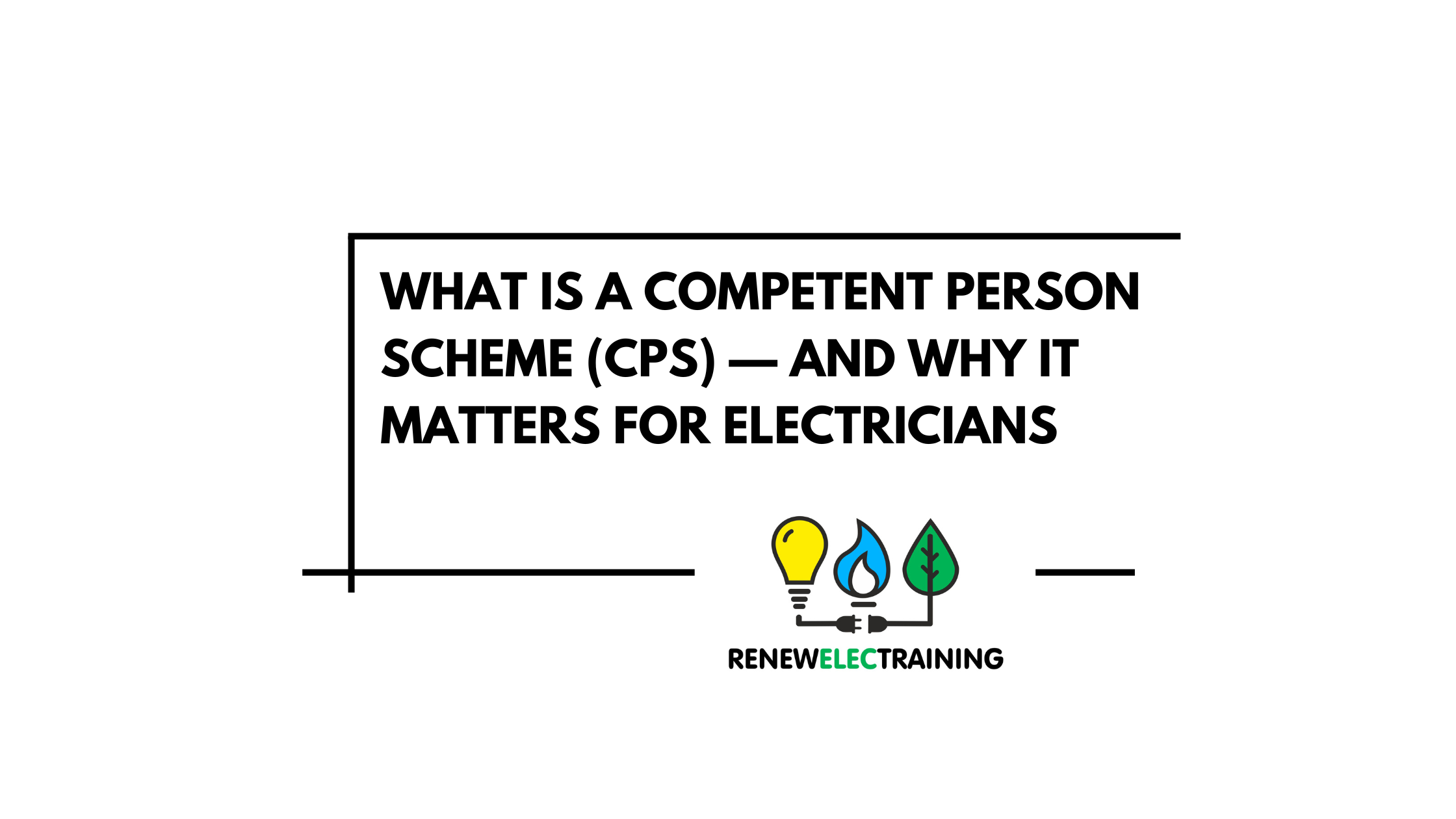 What Is a Competent Person Scheme (CPS) — and Why It Matters for Electricians