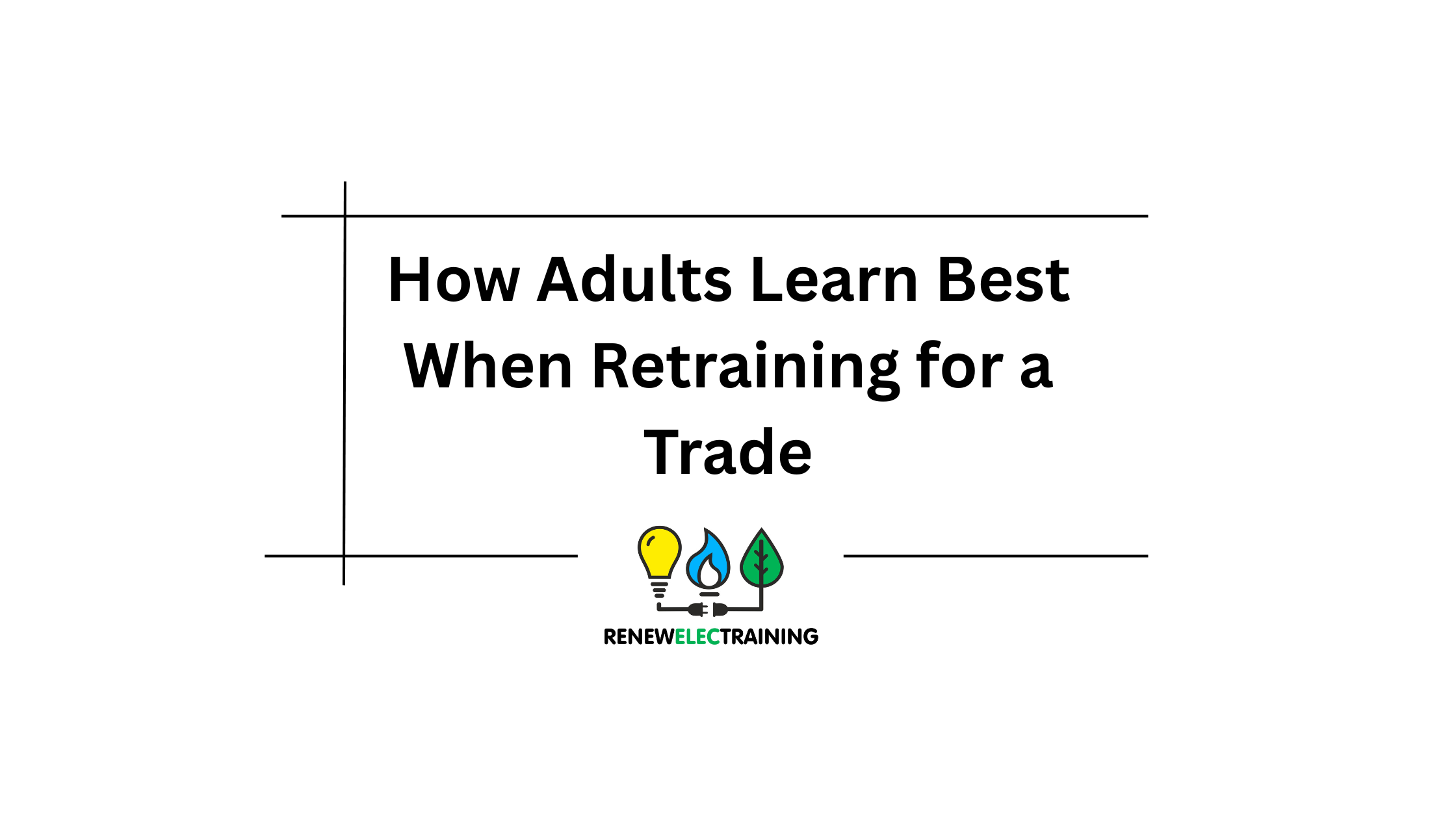 How Adults Learn Best When Retraining for a Trade