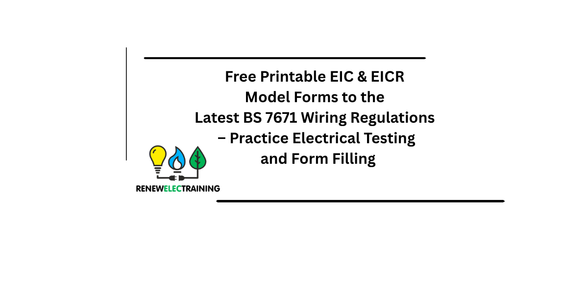 Free Printable EIC &amp; EICR Model Forms to the Latest BS 7671 Wiring Regulations – Practice Electrical Testing and Form Filling