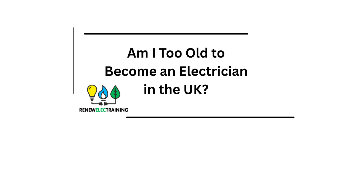 Am I Too Old to Become an Electrician in the UK?