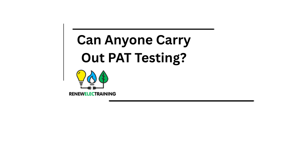 Can Anyone Carry Out PAT Testing?