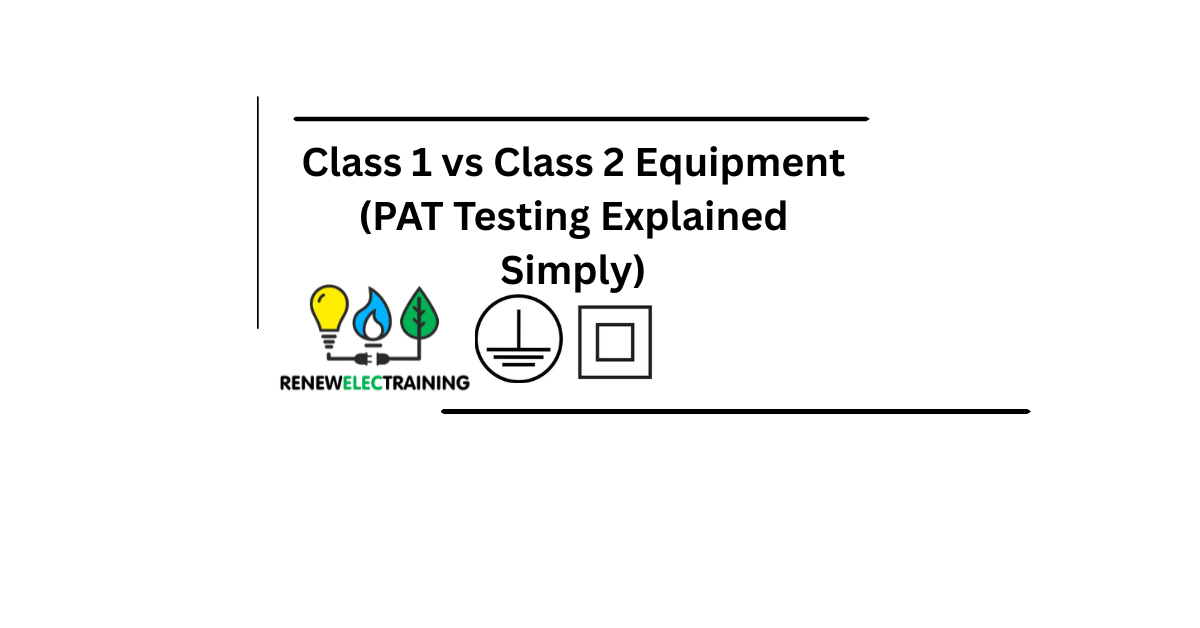 Class 1 vs Class 2 Equipment (PAT Testing Explained Simply)