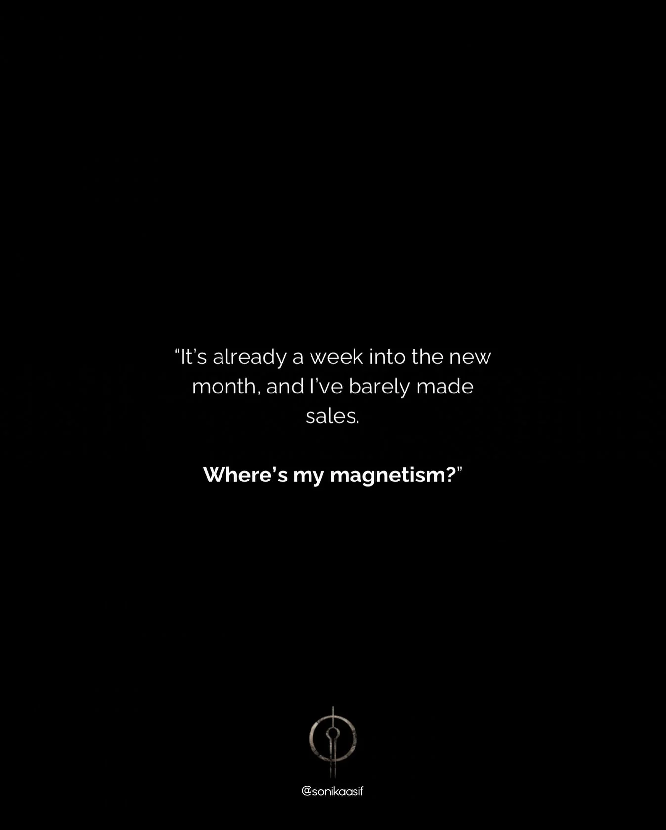 &ldquo;It&rsquo;s been a week into the month and I&rsquo;ve barely made sales. Where&rsquo;s my magnetism?&rdquo;

The entire problem lies in that exact question.

Magnetism doesn&rsquo;t become unavailable by accident. It becomes unavailable because