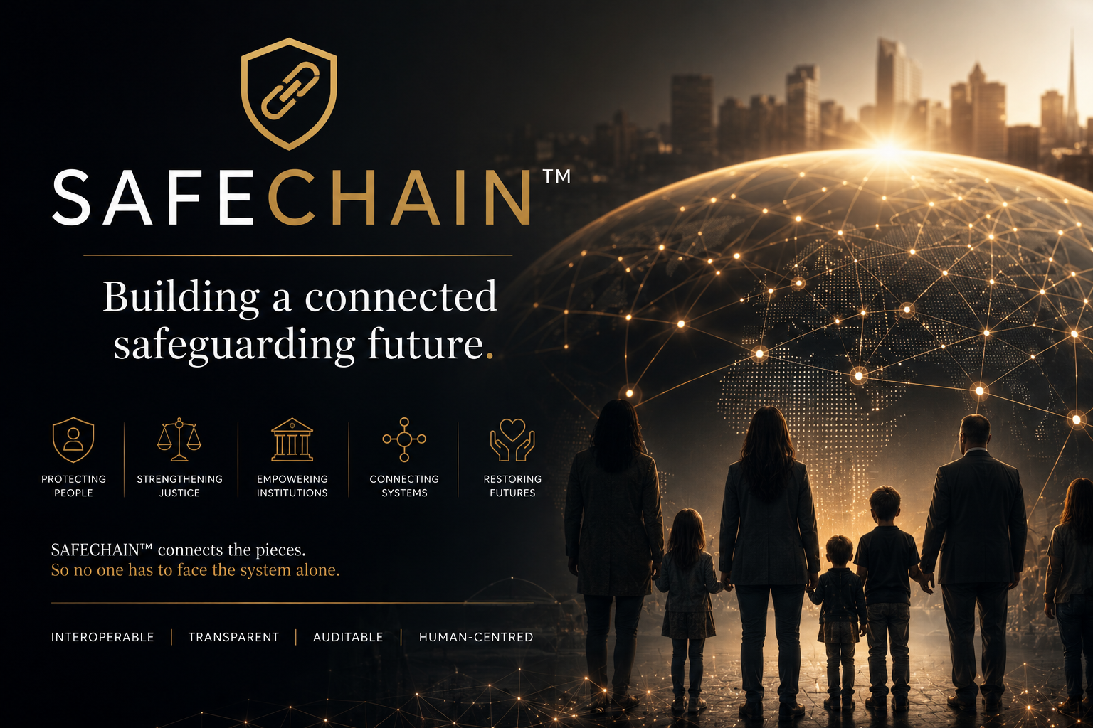 A futuristic digital world with a family of six holding hands, overlooking a glowing globe. The image promotes SAFECHAINTM, a connected safeguarding system, highlighting benefits like protecting people, strengthening justice, empowering institutions, connecting systems, and restoring futures. Key features include interoperability, transparency, auditability, and a human-centered approach.