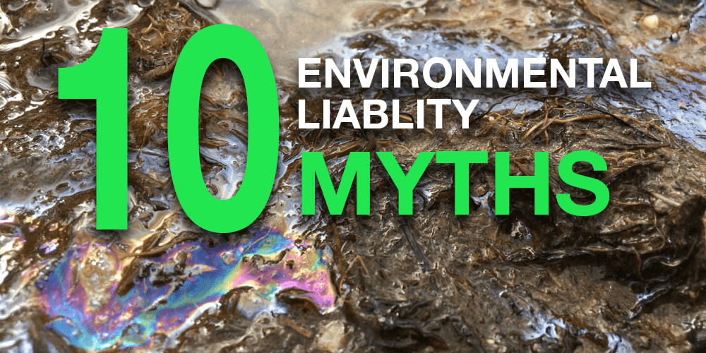 10 Myths about Environmental Risk Liability