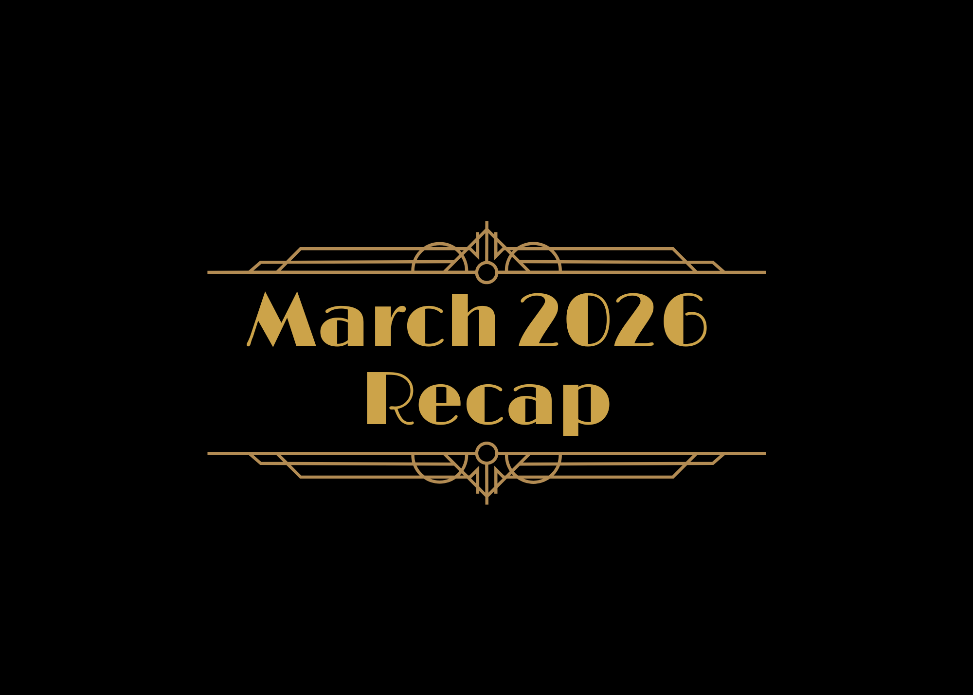 March 2026 Recap!
