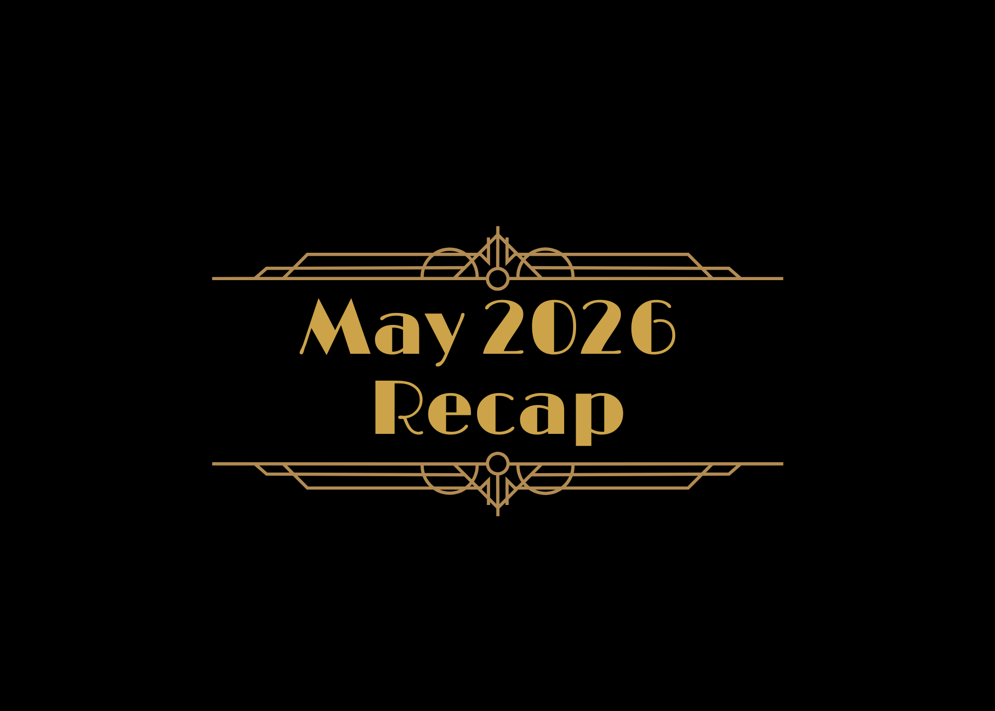 May 2026 Recap!