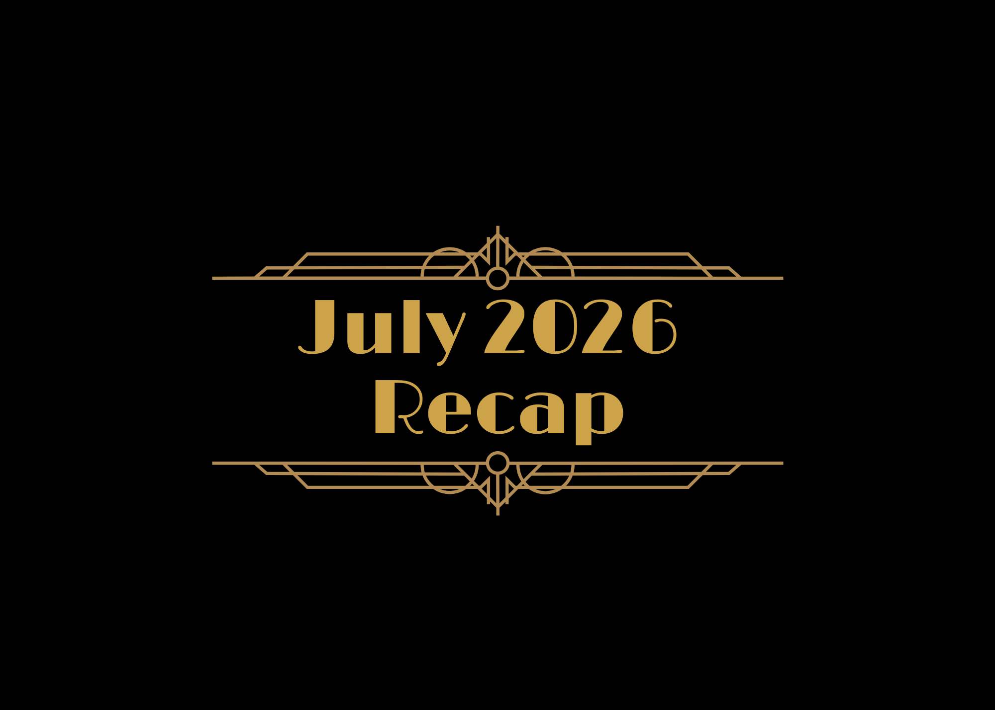 July 2026 Recap!