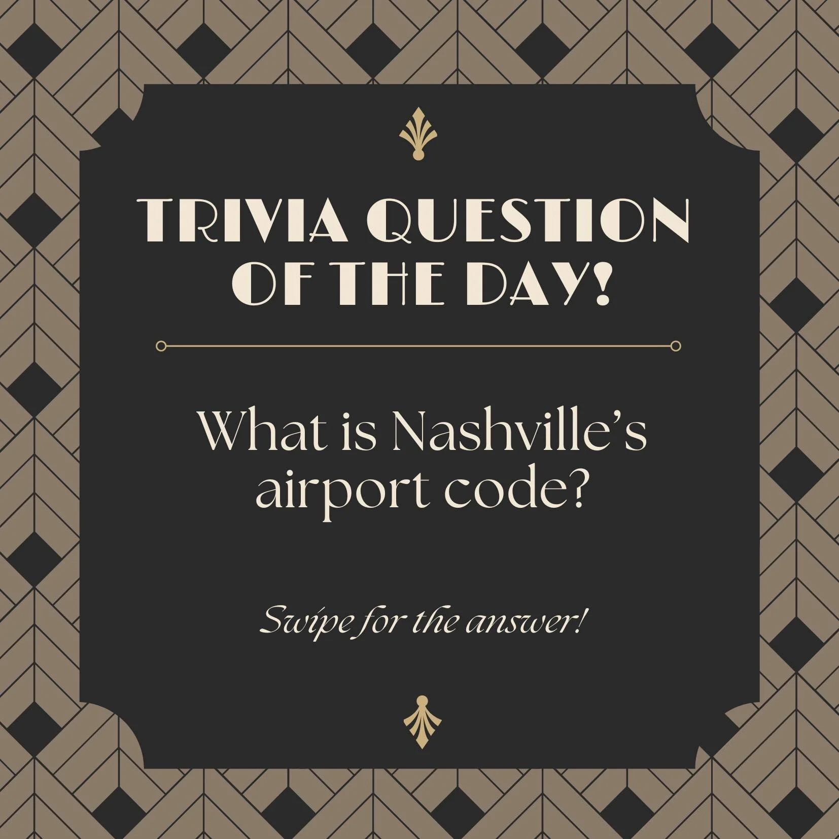 It's Trivia Tuesday, where we challenge you to test your knowledge!

A fun way to learn something new about Nashville &amp; beyond!

This week&rsquo;s trivia question...
What is Nashville's airport code?

"BNA comes from the airport&rsquo;s 
ori