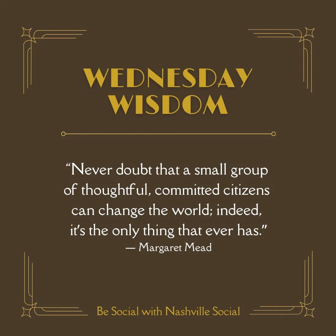 Wednesday Wisdom...

&ldquo;Never doubt that a small group of thoughtful, committed citizens 
can change the world; indeed, it&rsquo;s the only thing that ever has.&rdquo;
― Margaret Mead

We're focused on building community and supporting local busi