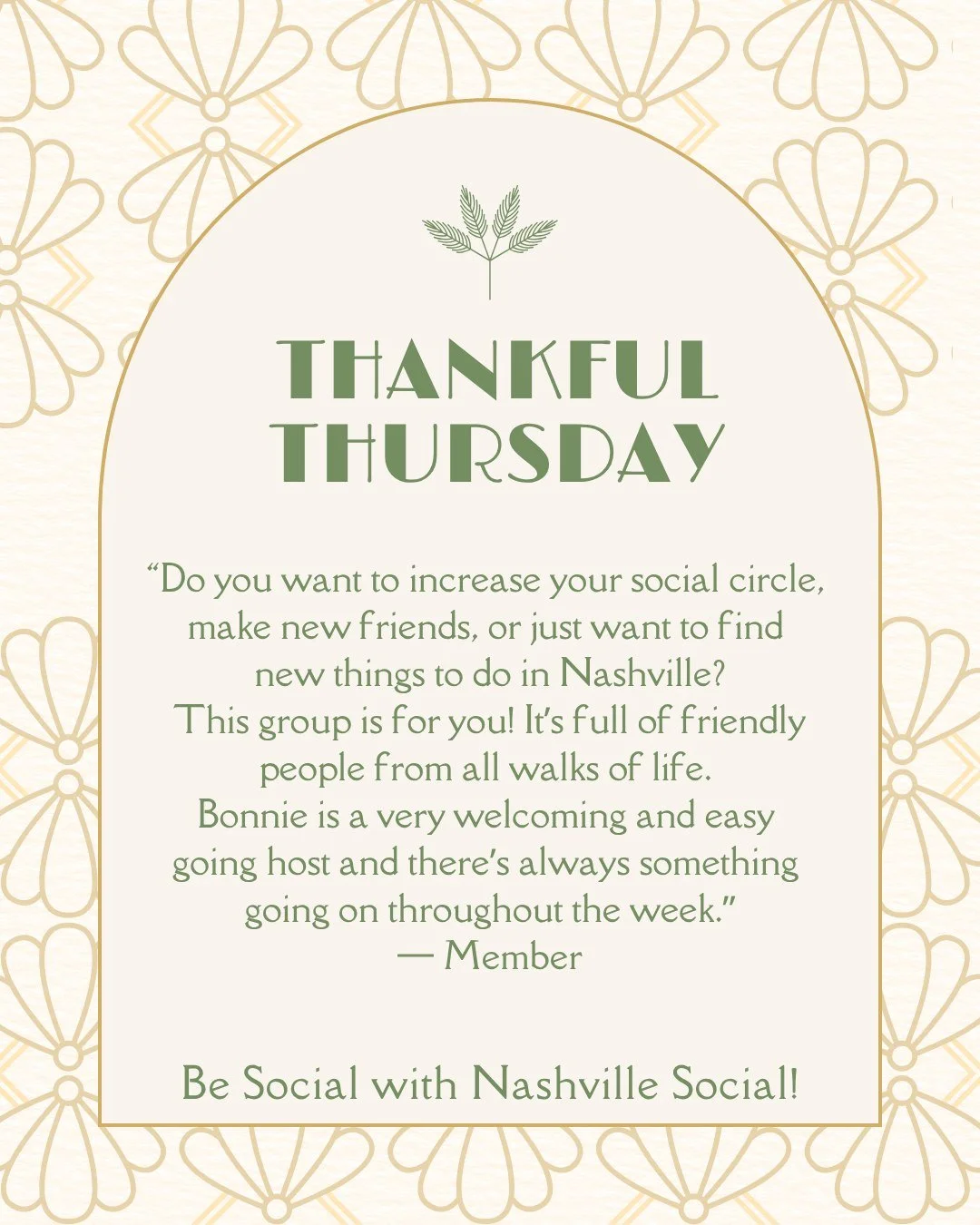 Thankful Thursday...
Feedback is a gift we are so very grateful for!

&ldquo;Do you want to increase your social circle, make new friends, or just want to find new things to do in Nashville? This group is for you! It&rsquo;s full of friendly people f