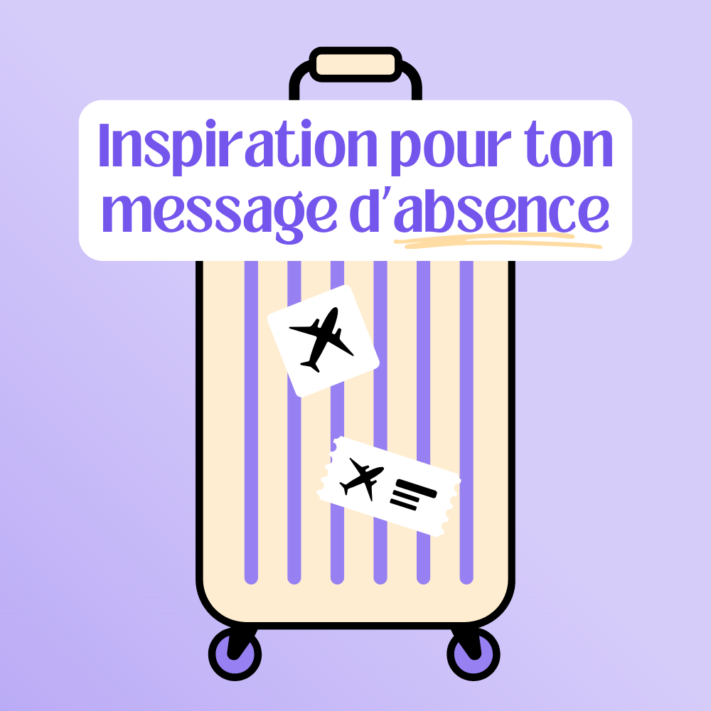 Inspirations pour ton message d’absence