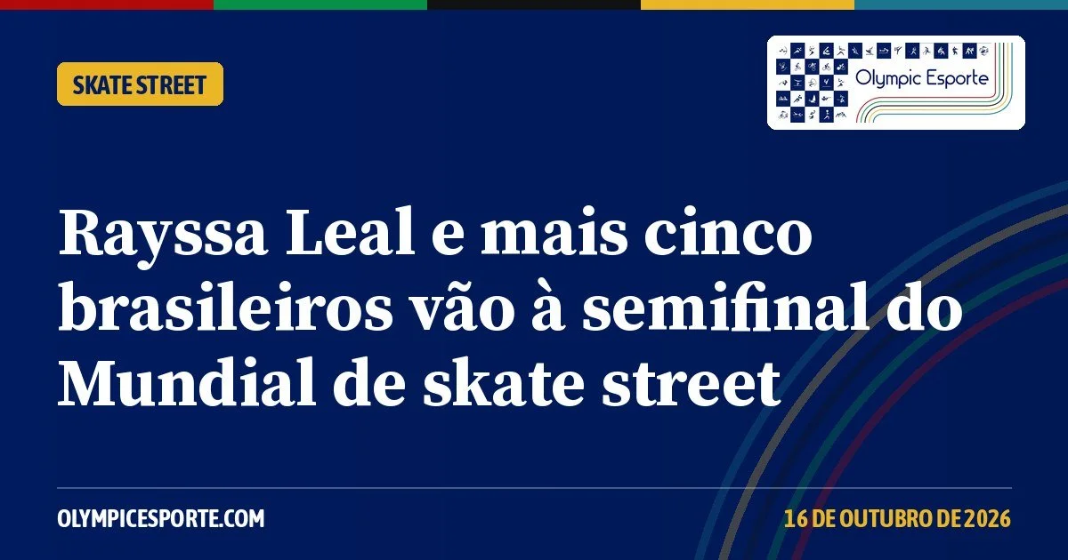 Mundial de skate street: Rayssa Leal, Giovanni Vianna e mais quatro brasileiros vão à semifinal em Assunção