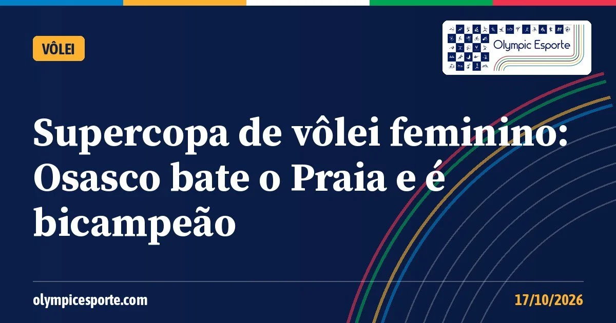 Supercopa de vôlei feminino: Osasco bate o Praia e é bicampeão