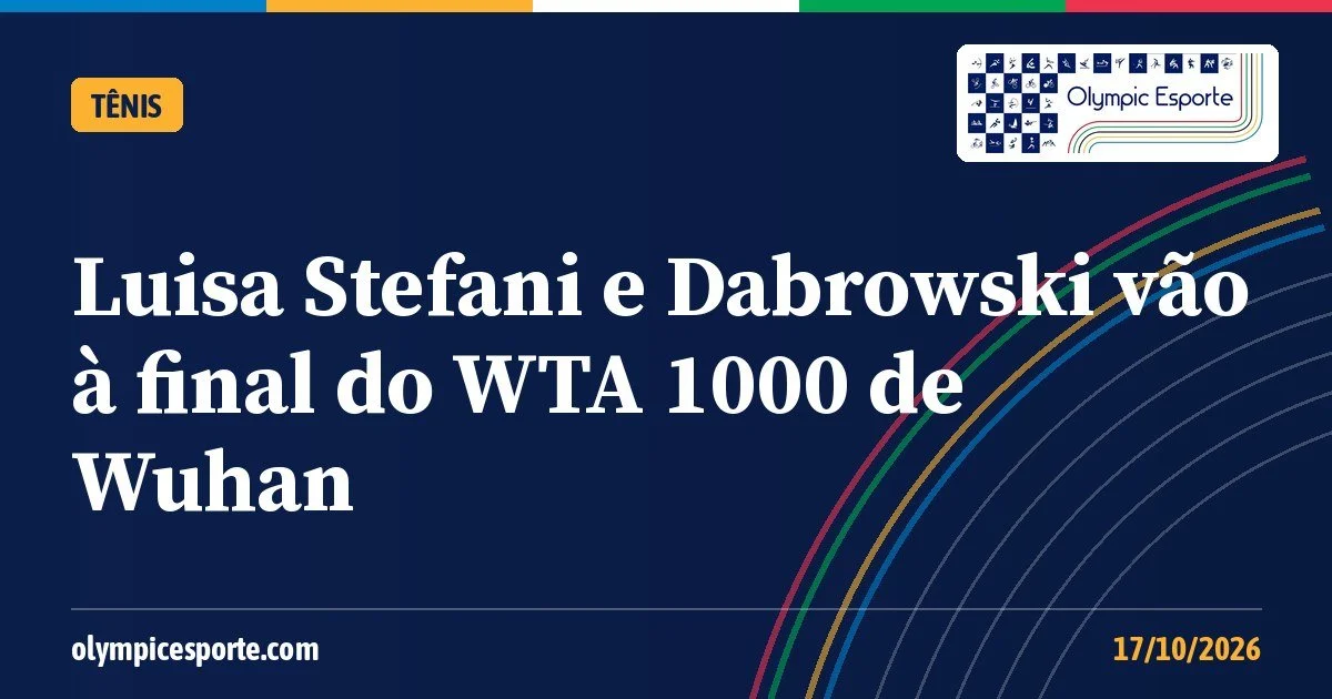 Luisa Stefani e Dabrowski vão à final do WTA 1000 de Wuhan