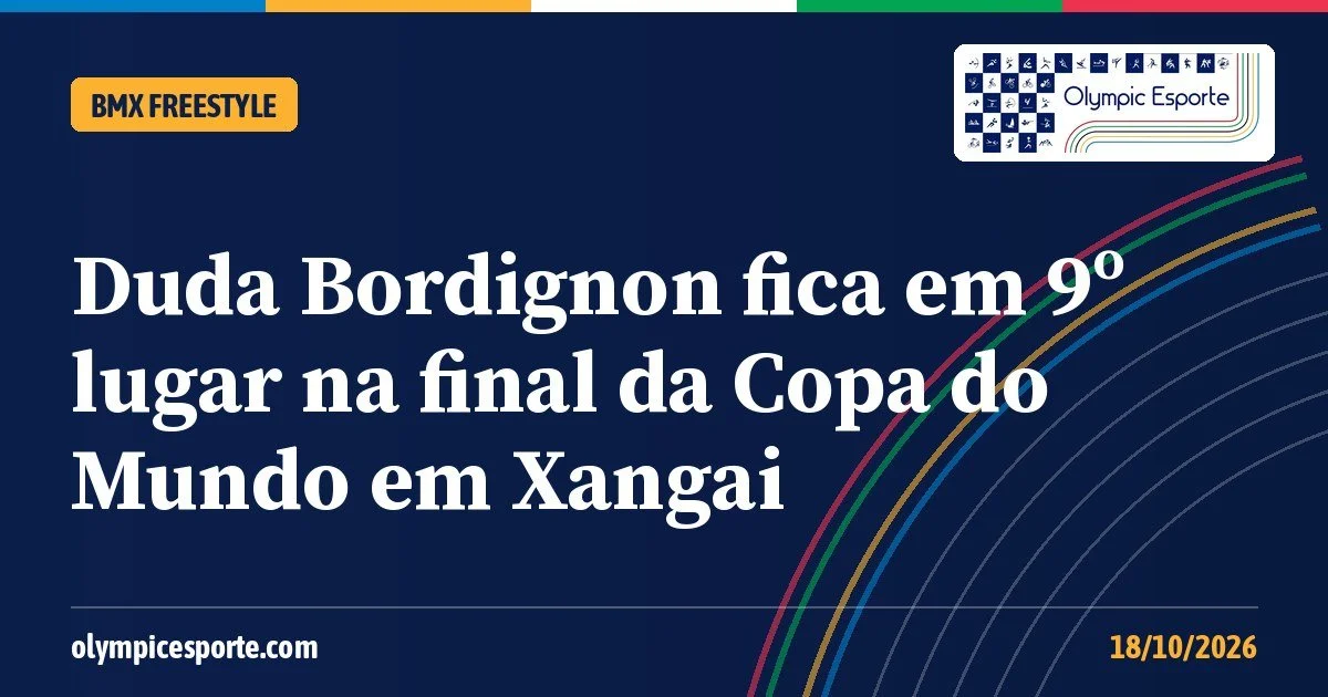 Duda Bordignon fica em 9º lugar na final da Copa do Mundo de BMX park em Xangai; chinesas fazem dobradinha
