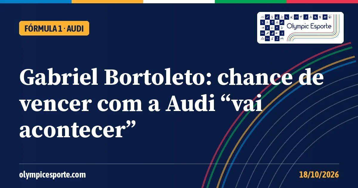 Gabriel Bortoleto diz que chance de vencer com a Audi “vai acontecer” e pede paciência ao ver rivais da base no pódio