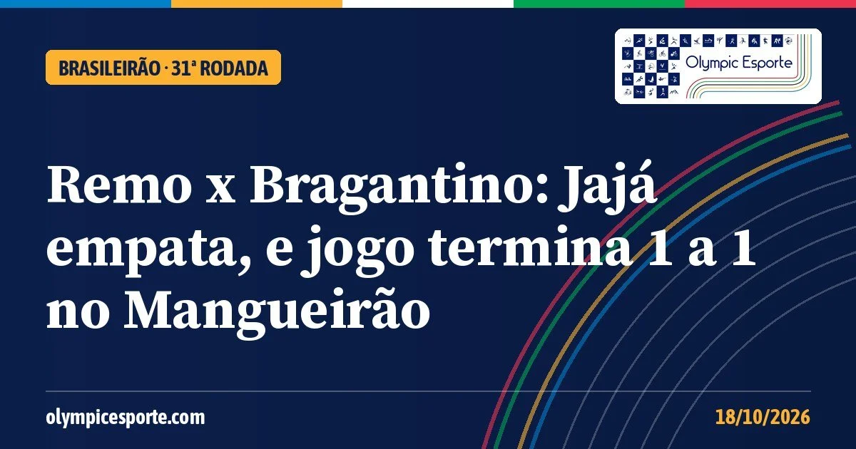 Remo x Bragantino: Jajá empata no segundo tempo, e Remo arranca 1 a 1 no Mangueirão, mas segue na zona de rebaixamento