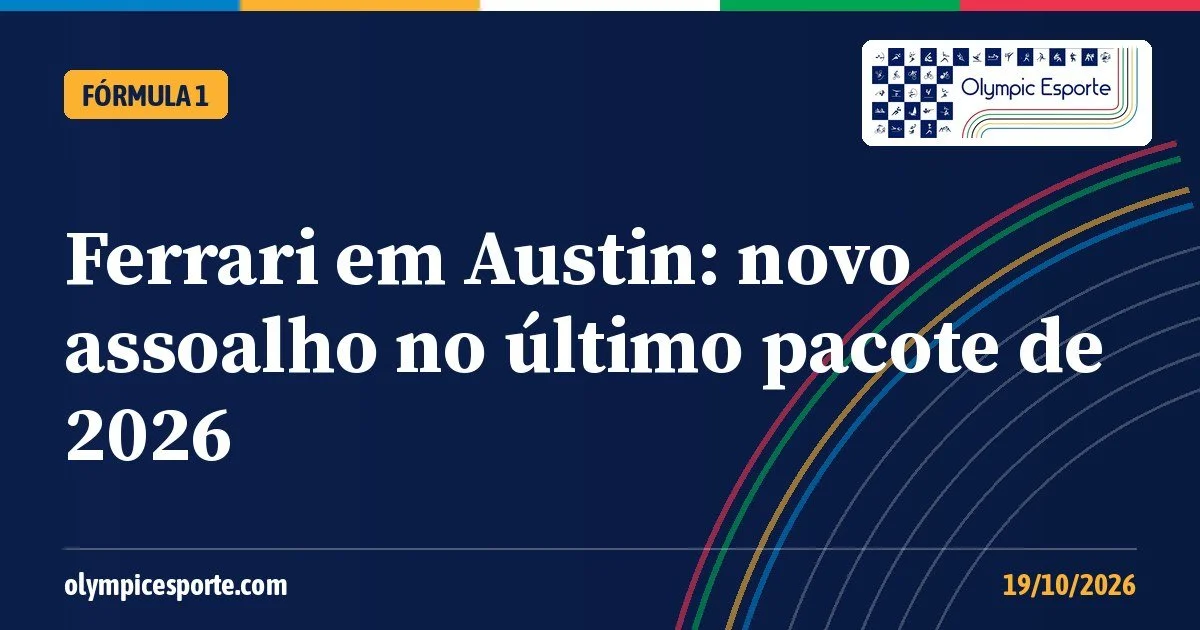Ferrari em Austin: novo assoalho abre a reta final da F1; Verstappen terá novo engenheiro no GP dos EUA