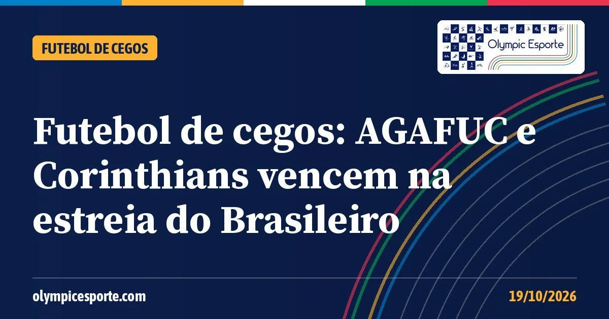 Futebol de cegos: AGAFUC e Corinthians vencem na estreia do Brasileiro no CT Paralímpico
