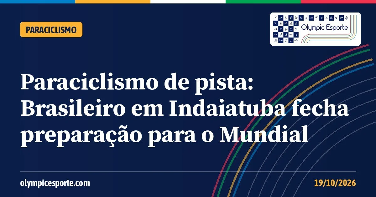 Paraciclismo de pista: Brasileiro termina em Indaiatuba com Chaman campeão e olho no Mundial