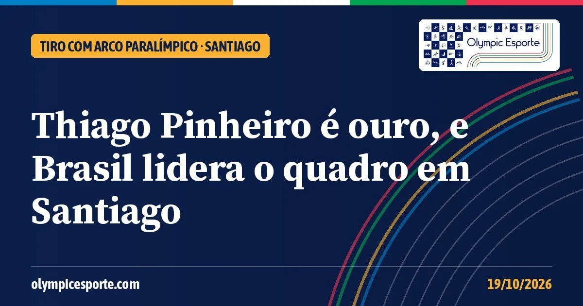 Tiro com arco paralímpico: Thiago Pinheiro é ouro, e Brasil termina etapa de Santiago no topo do quadro de medalhas