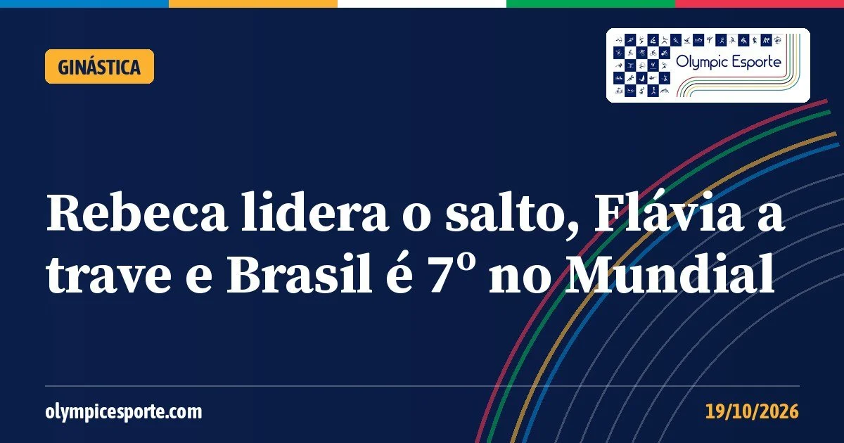 Rebeca Andrade Mundial 2026: Brasil vai à final e leva 5 vagas