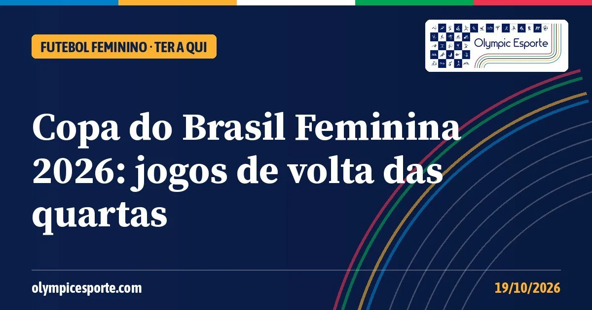 Copa do Brasil Feminina 2026: horários, onde assistir e o que cada time precisa nos jogos de volta das quartas
