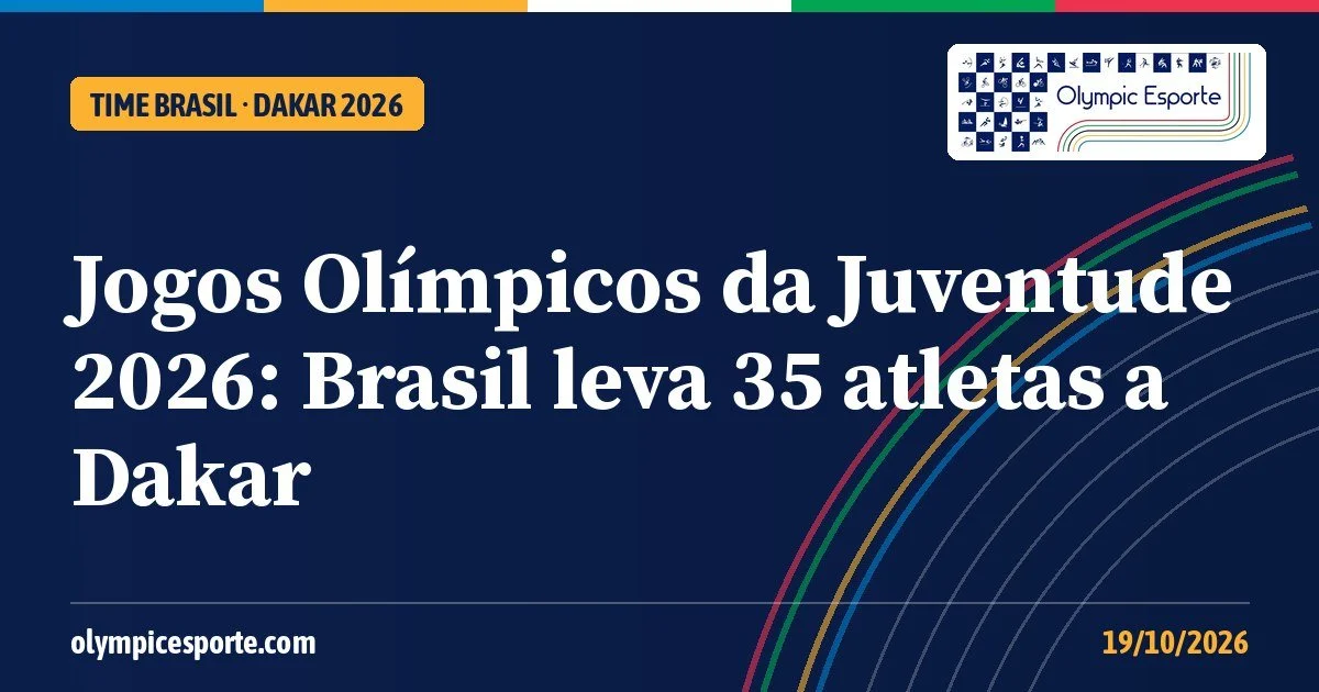 Jogos Olímpicos da Juventude 2026: Time Brasil se prepara para Dakar com 35 atletas em 16 esportes
