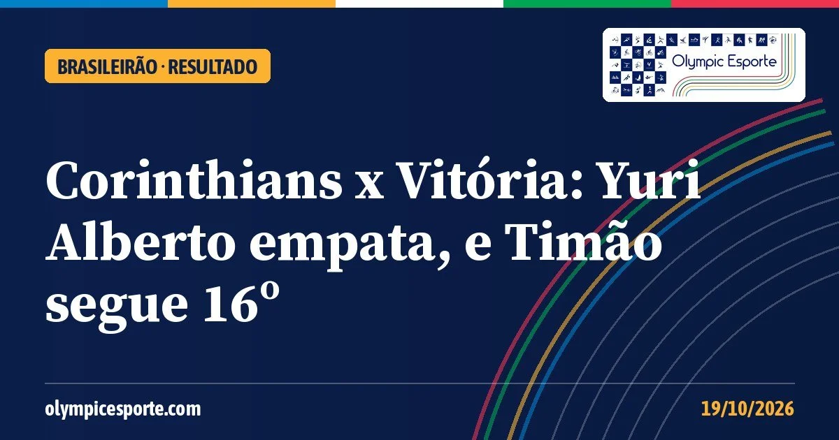 Corinthians x Vitória: Yuri Alberto empata de pênalti, e Timão segue um ponto acima do Z4