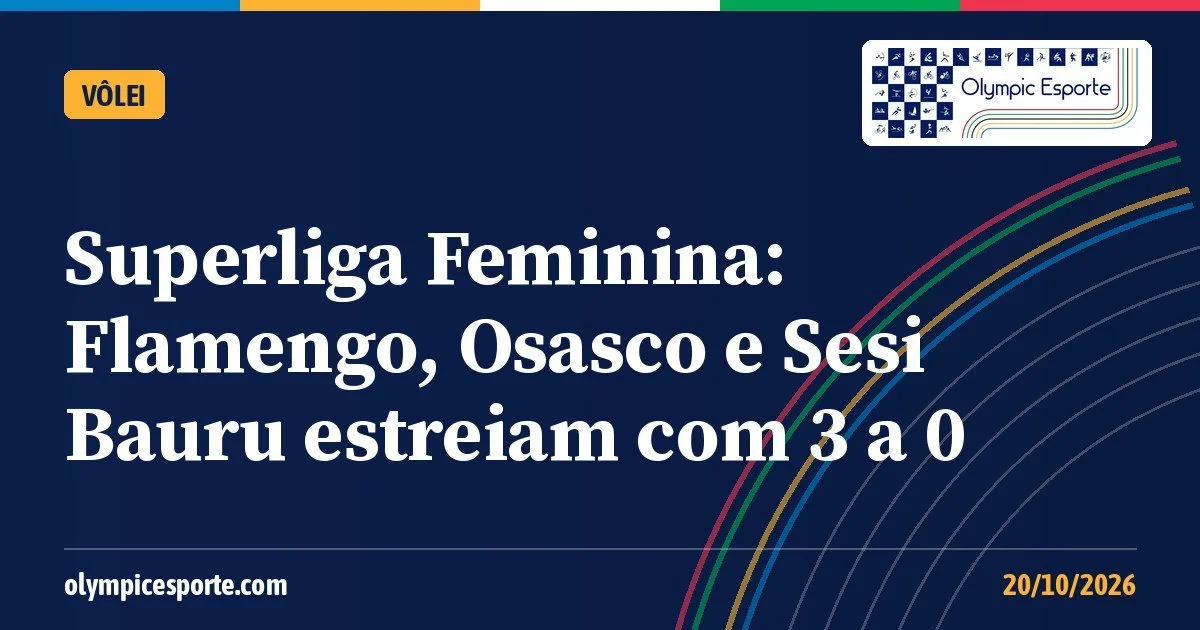 Superliga Feminina: Sesc RJ Flamengo, Osasco e Sesi Bauru estreiam com vitórias por 3 a 0
