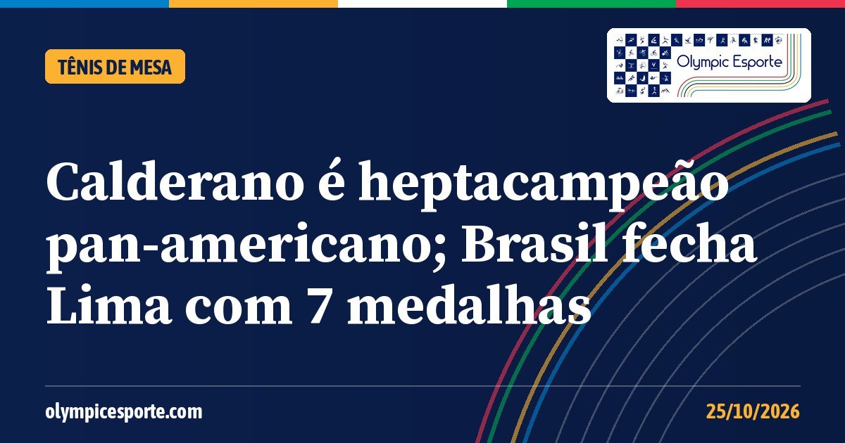 Calderano é heptacampeão pan-americano de tênis de mesa em final contra Guilherme Teodoro; Brasil fecha Lima com 7 medalhas