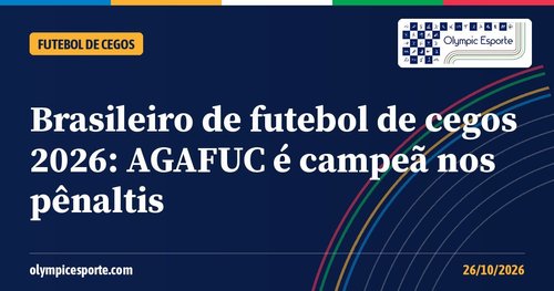 Brasileiro de futebol de cegos 2026: AGAFUC campeã sobre o Corinthians