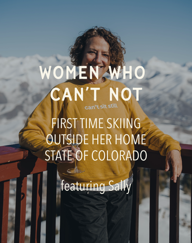 Women Who Can’t Not: FIRST TIME SKIING OUTSIDE HER HOME STATE OF COLORADO