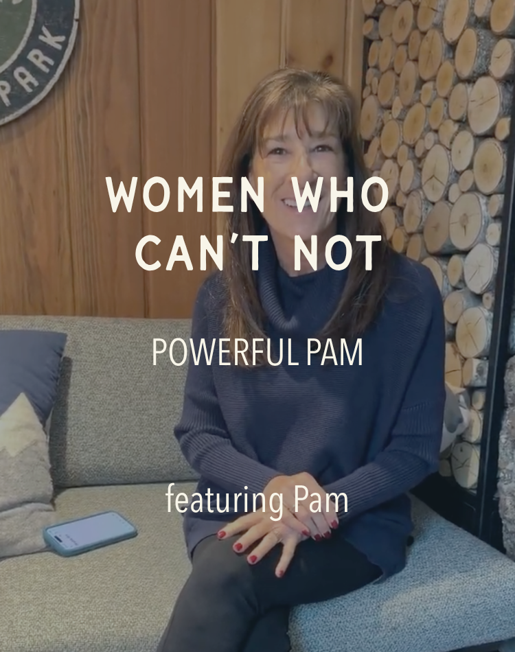 Women Who Can’t Not: Powerful Pam