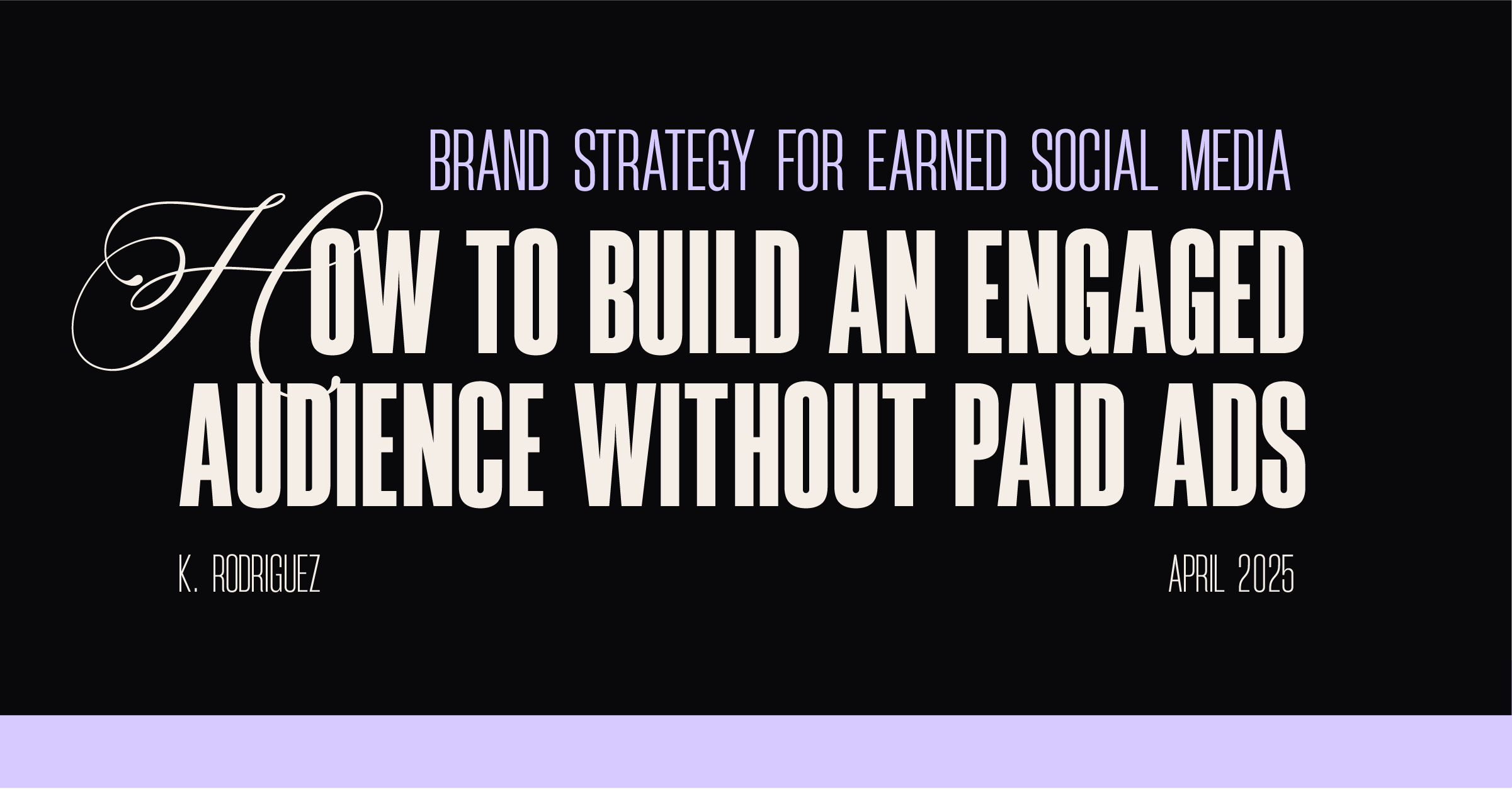 Brand Strategy for Earned Social Media: How to Build an Engaged Audience Without Paid Ads