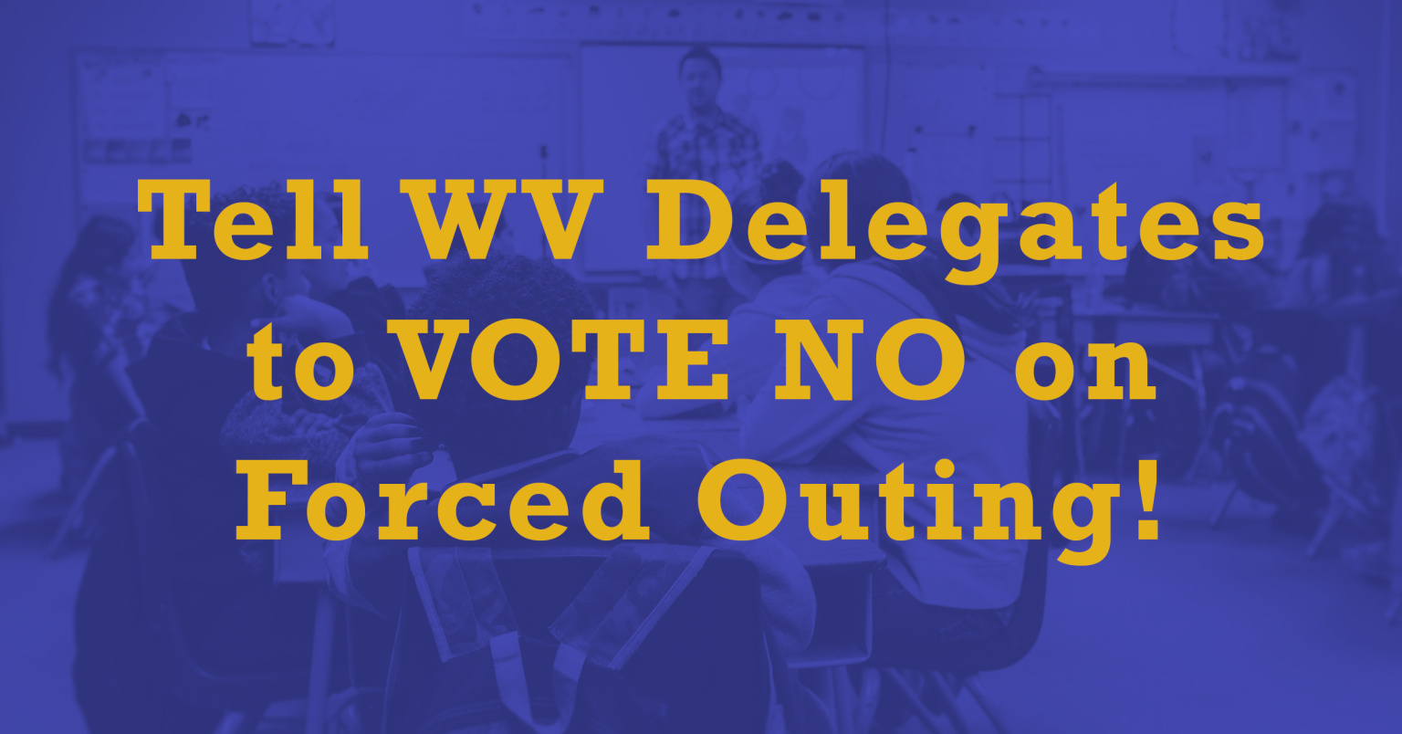 Help us stop Forced Outing in WV