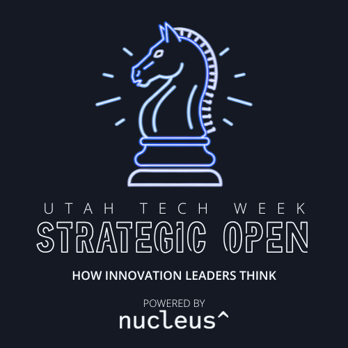 Utah Tech Week Strategic Open: How Innovation Leaders Think — THE ...