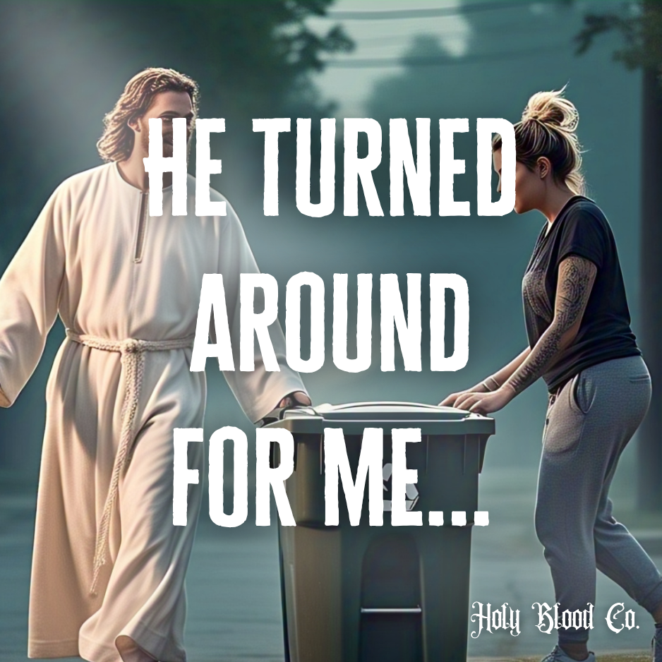 🗑️ He Turned Around for Me