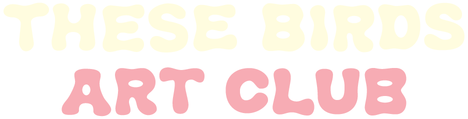 These Birds® Art Club