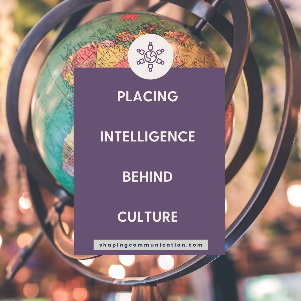 Placing Intelligence Behind Culture